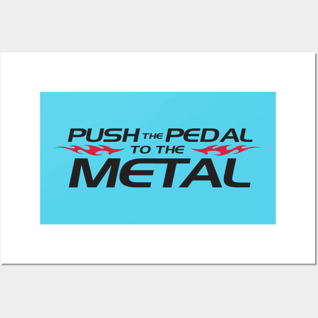 Push the Pedal to the Metal Wall Art by nektarinchen